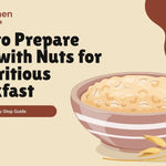 How to Prepare Oats with Nuts for a Nutritious Breakfast