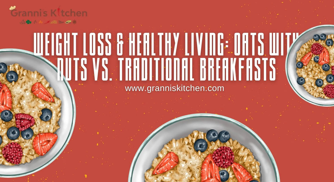 Healthy breakfast comparison: Oats with nuts and berries vs traditional breakfasts. Weight loss and healthy living options for a nutritious start to the day. Granni's Kitchen.